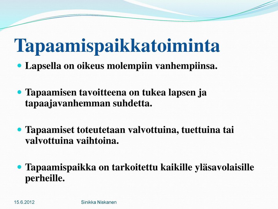 Tapaamiset toteutetaan valvottuina, tuettuina tai valvottuina