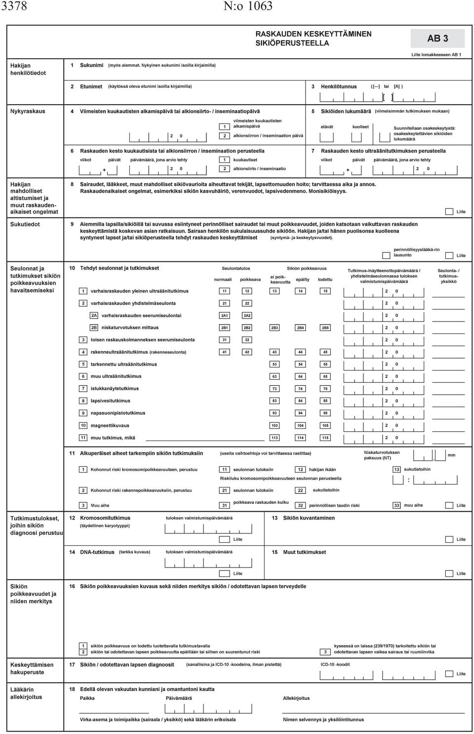 inseminaatiopäivä 5 Sikiöiden lukumäärä (viimeisimmän tutkimuksen mukaan) viimeisten kuukautisten alkamispäivä 1 elävät kuolleet 2 alkionsiirron / inseminaation päivä Suunnitellaan osakeskeytystä: