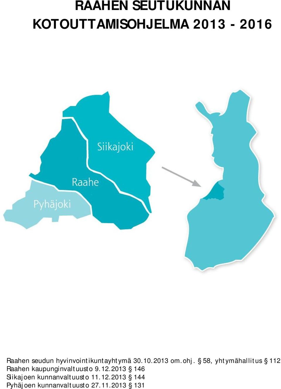 58, yhtymähallitus 112 Raahen kaupunginvaltuusto 9.12.2013 146 Siikajoen kunnanvaltuusto 11.