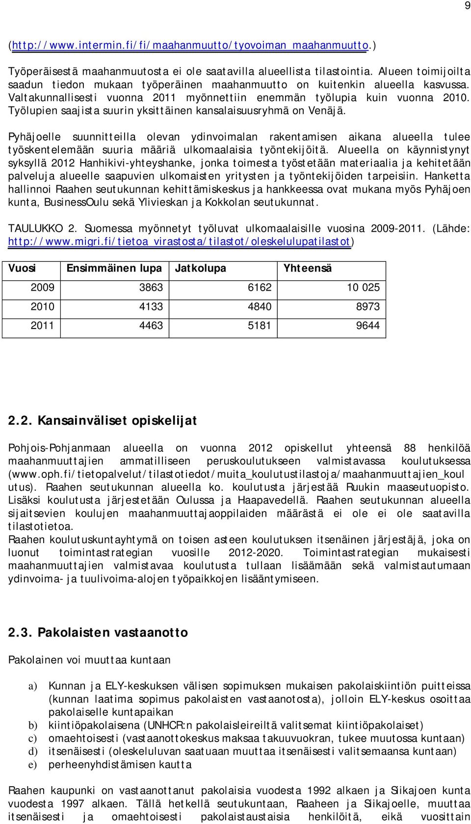 Työlupien saajista suurin yksittäinen kansalaisuusryhmä on Venäjä.