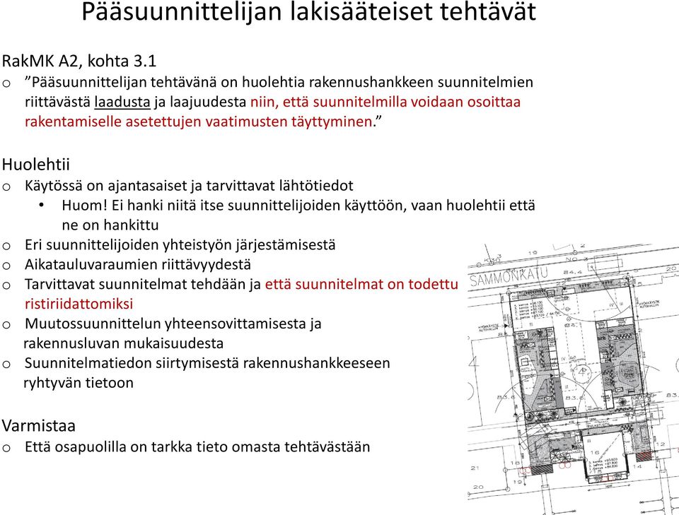 täyttyminen. Hulehtii Käytössä n ajantasaiset ja tarvittavat lähtötiedt Hum!