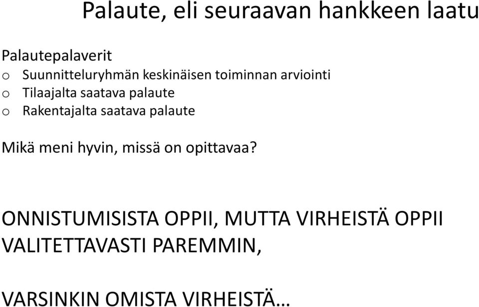 saatava palaute Mikä meni hyvin, missä n pittavaa?