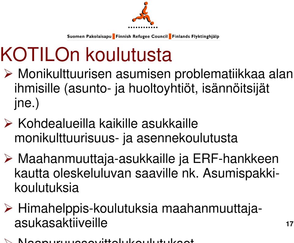 ) Kohdealueilla kaikille asukkaille monikulttuurisuus- ja asennekoulutusta