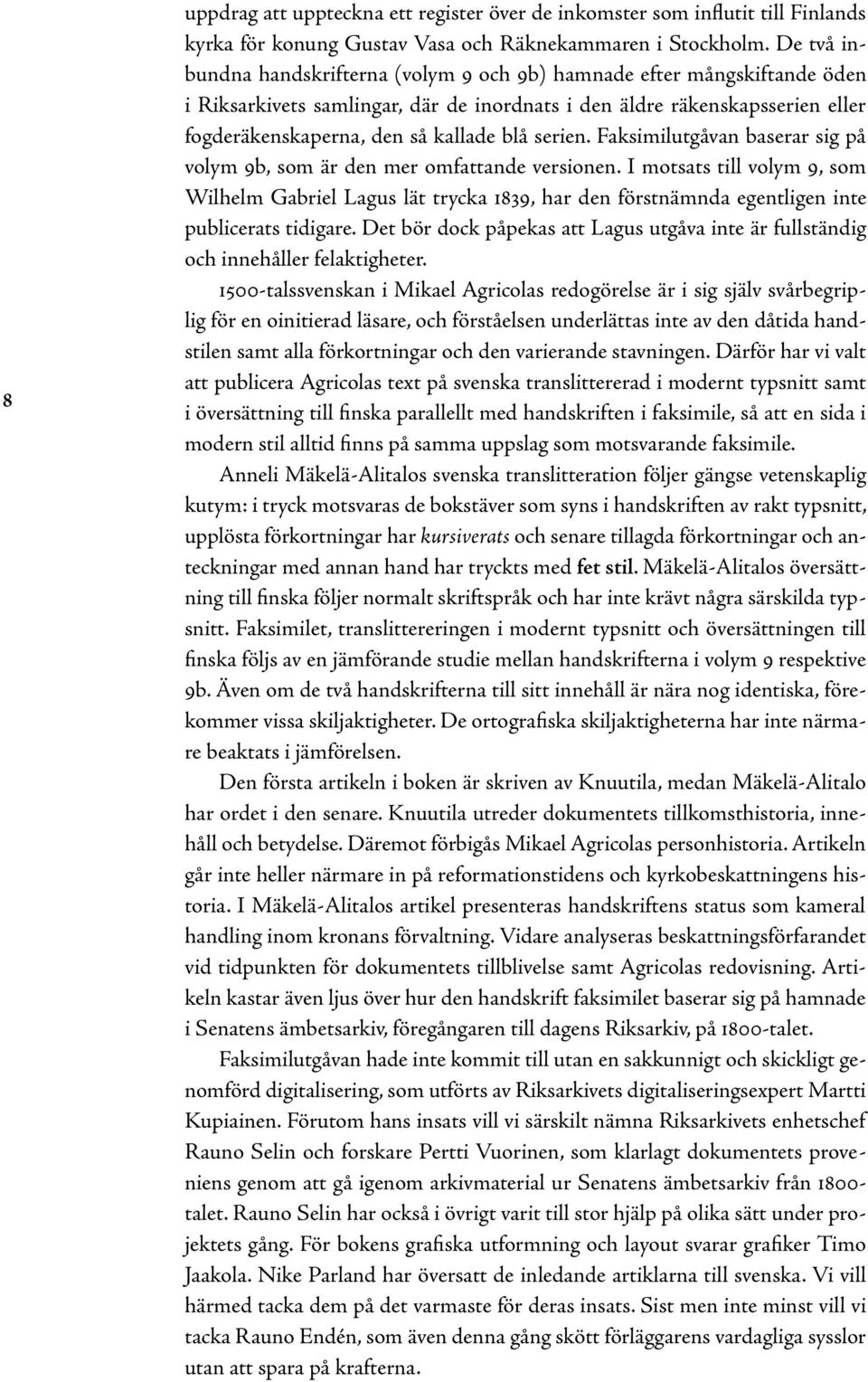 serien. Faksimilutgåvan baserar sig på volym 9b, som är den mer omfattande versionen.