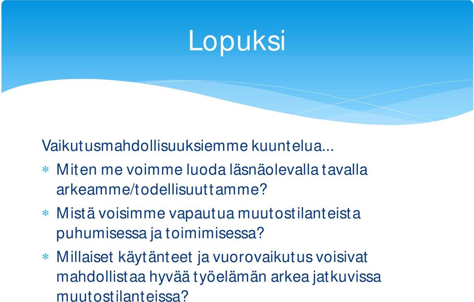 Mistä voisimme vapautua muutostilanteista puhumisessa ja toimimisessa?