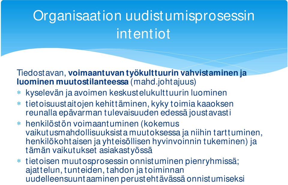 joustavasti henkilöstön voimaantuminen (kokemus vaikutusmahdollisuuksista muutoksessa ja niihin tarttuminen, henkilökohtaisen ja yhteisöllisen hyvinvoinnin