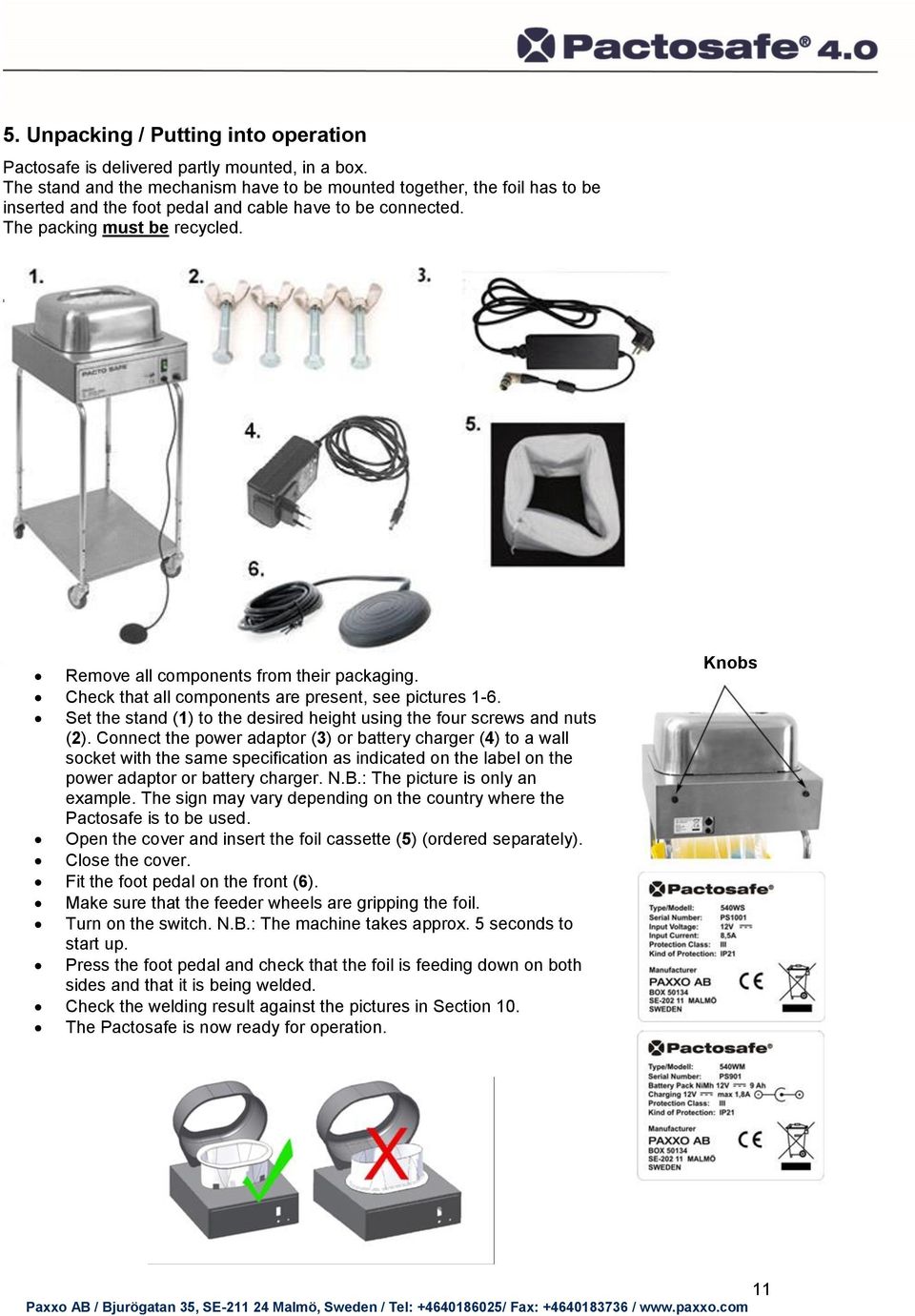 1 Remove all components from their packaging. Check that all components are present, see pictures 1-6. Set the stand (1) to the desired height using the four screws and nuts (2).