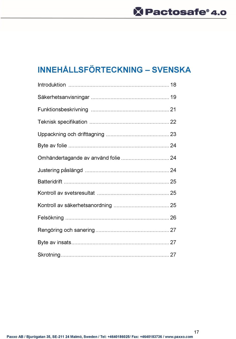 .. 24 Omhändertagande av använd folie... 24 Justering påslängd... 24 Batteridrift.