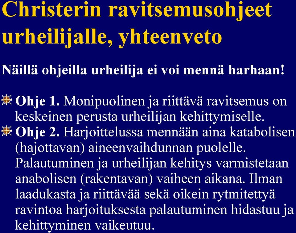 Harjoittelussa mennään aina katabolisen (hajottavan) aineenvaihdunnan puolelle.