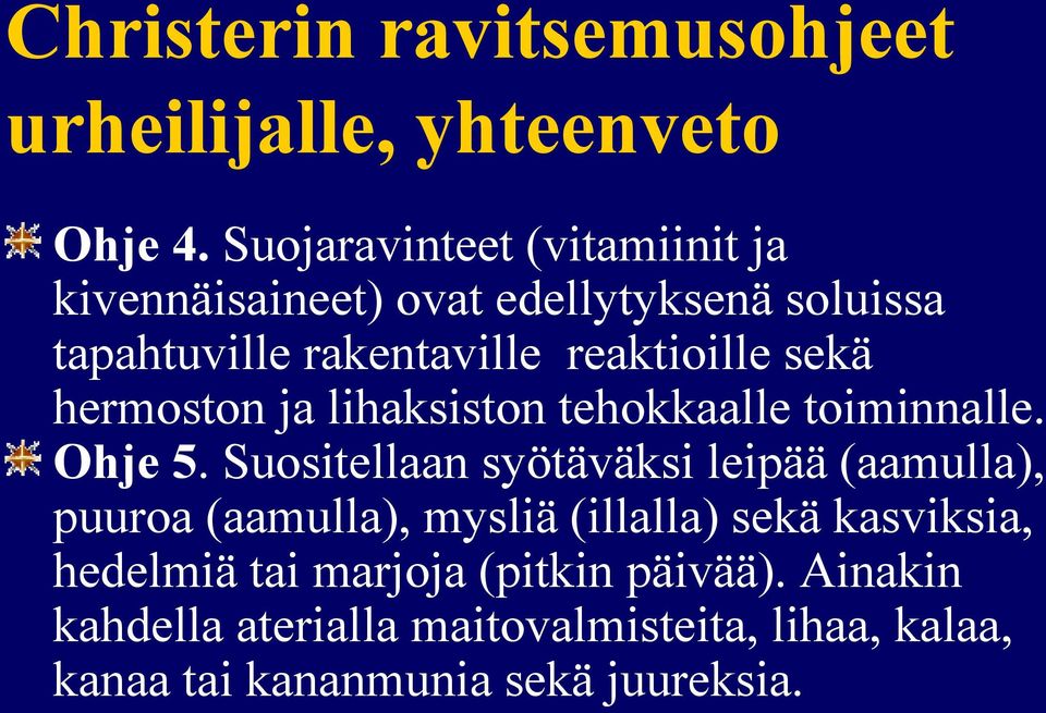 sekä hermoston ja lihaksiston tehokkaalle toiminnalle. Ohje 5.