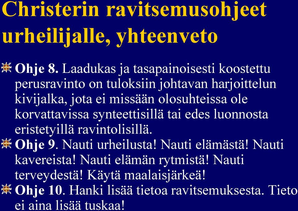 olosuhteissa ole korvattavissa synteettisillä tai edes luonnosta eristetyillä ravintolisillä. Ohje 9.