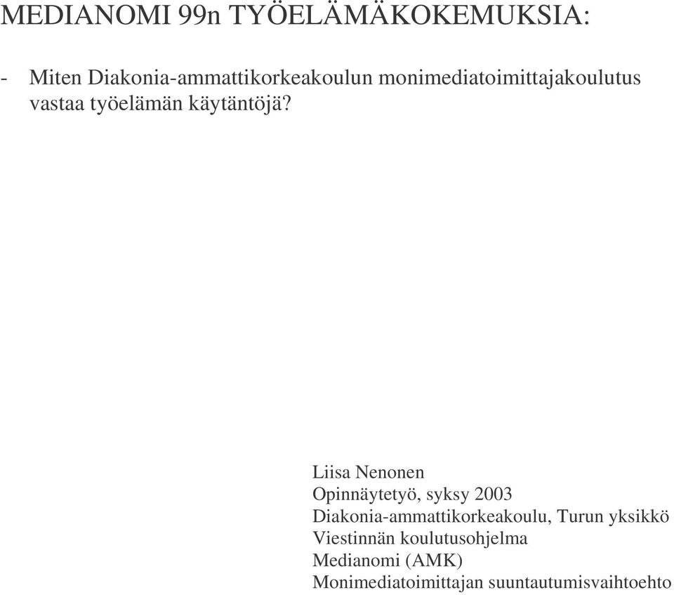 Liisa Nenonen Opinnäytetyö, syksy 2003 Diakonia-ammattikorkeakoulu, Turun