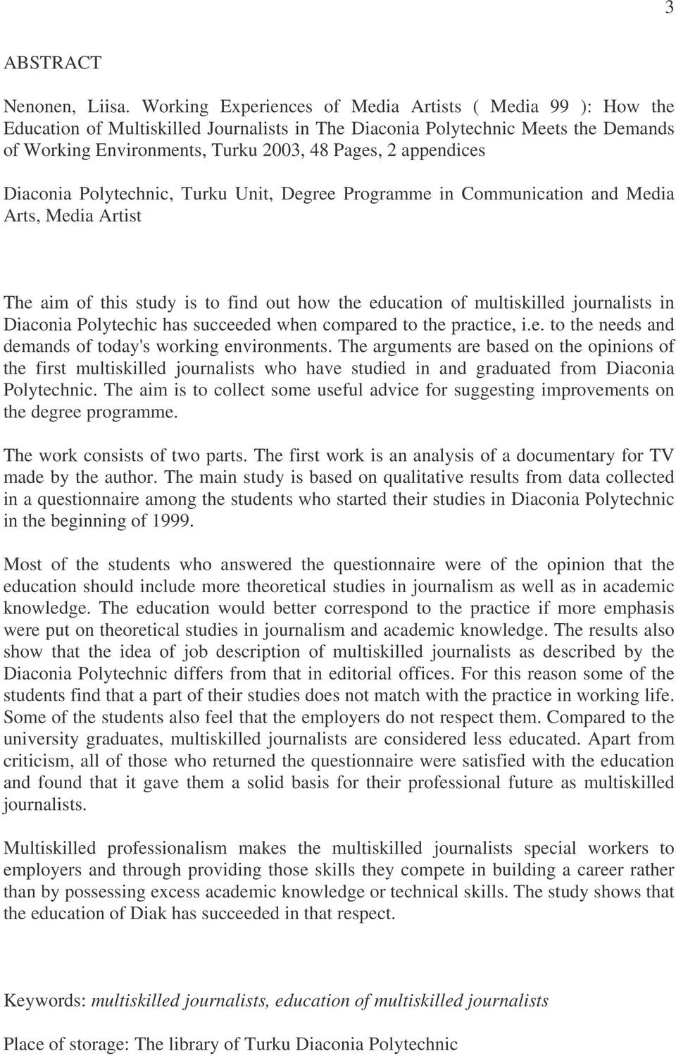 appendices Diaconia Polytechnic, Turku Unit, Degree Programme in Communication and Media Arts, Media Artist The aim of this study is to find out how the education of multiskilled journalists in