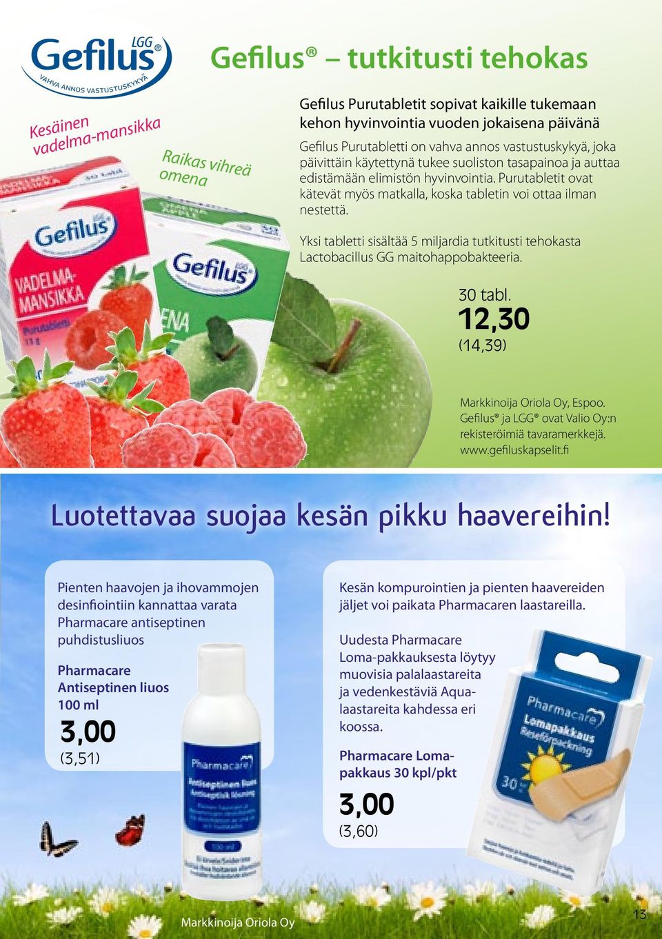 Yksi tabletti sisältää 5 miljardia tutkitusti tehokasta Lactobacillus GG maitohappo bakteeria. 30 tabl. 12,30 (14,39) Markkinoija Oriola Oy, Espoo.