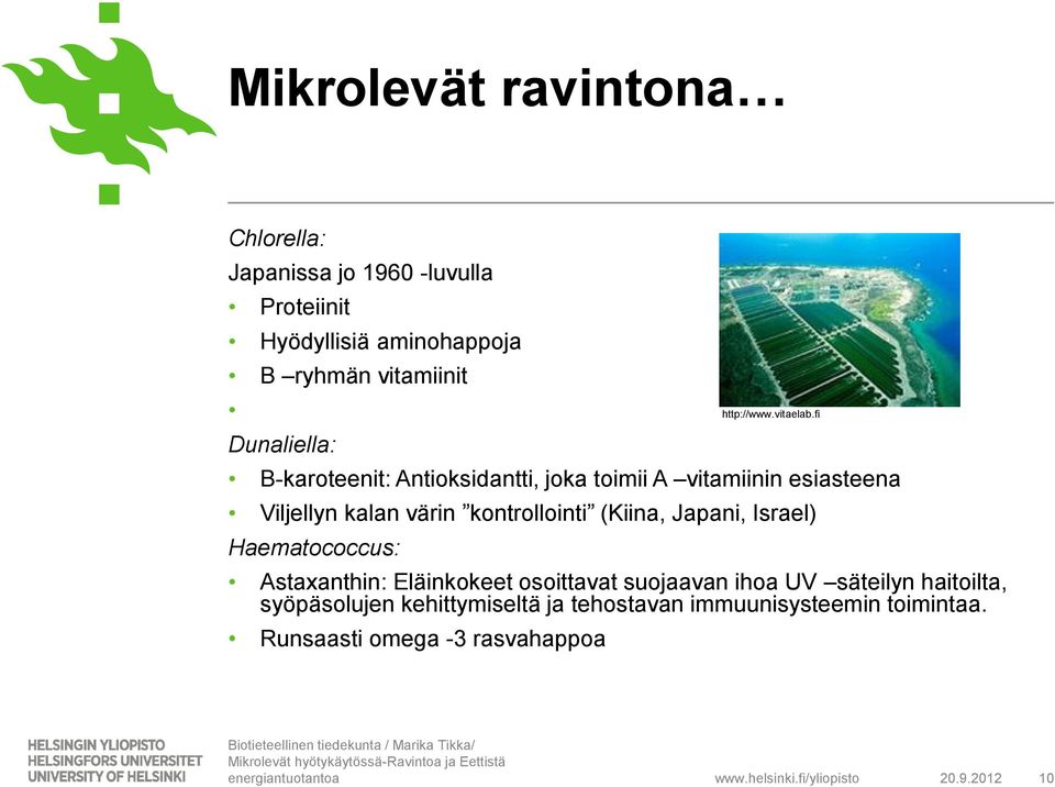 fi Dunaliella: Β-karoteenit: Antioksidantti, joka toimii A vitamiinin esiasteena Viljellyn kalan värin kontrollointi