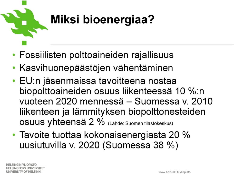 tavoitteena nostaa biopolttoaineiden osuus liikenteessä 10 %:n vuoteen 2020 mennessä Suomessa v.