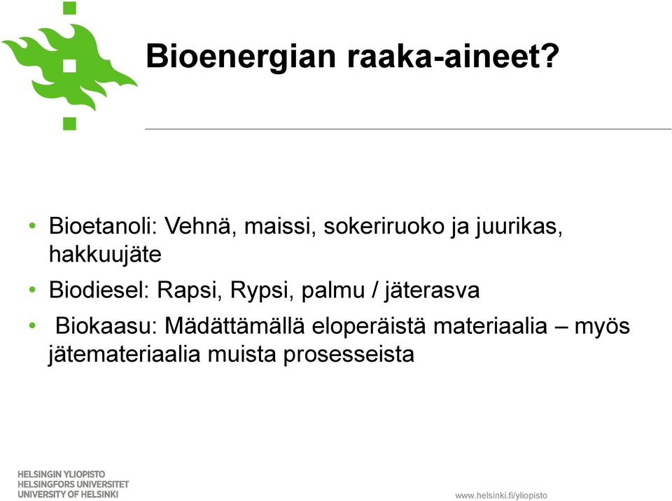 hakkuujäte Biodiesel: Rapsi, Rypsi, palmu / jäterasva