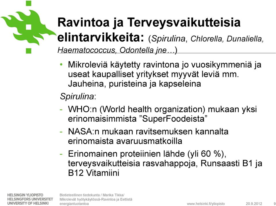 Jauheina, puristeina ja kapseleina Spirulina: - WHO:n (World health organization) mukaan yksi erinomaisimmista SuperFoodeista -