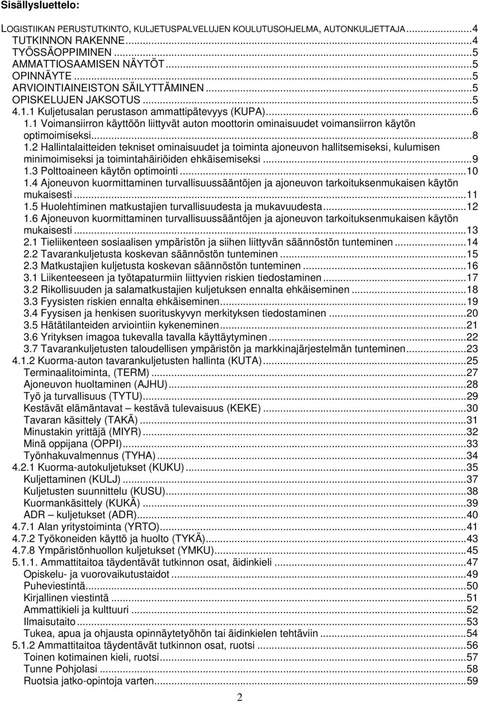 1 Voimansiirron käyttöön liittyvät auton moottorin ominaisuudet voimansiirron käytön optimoimiseksi... 8 1.