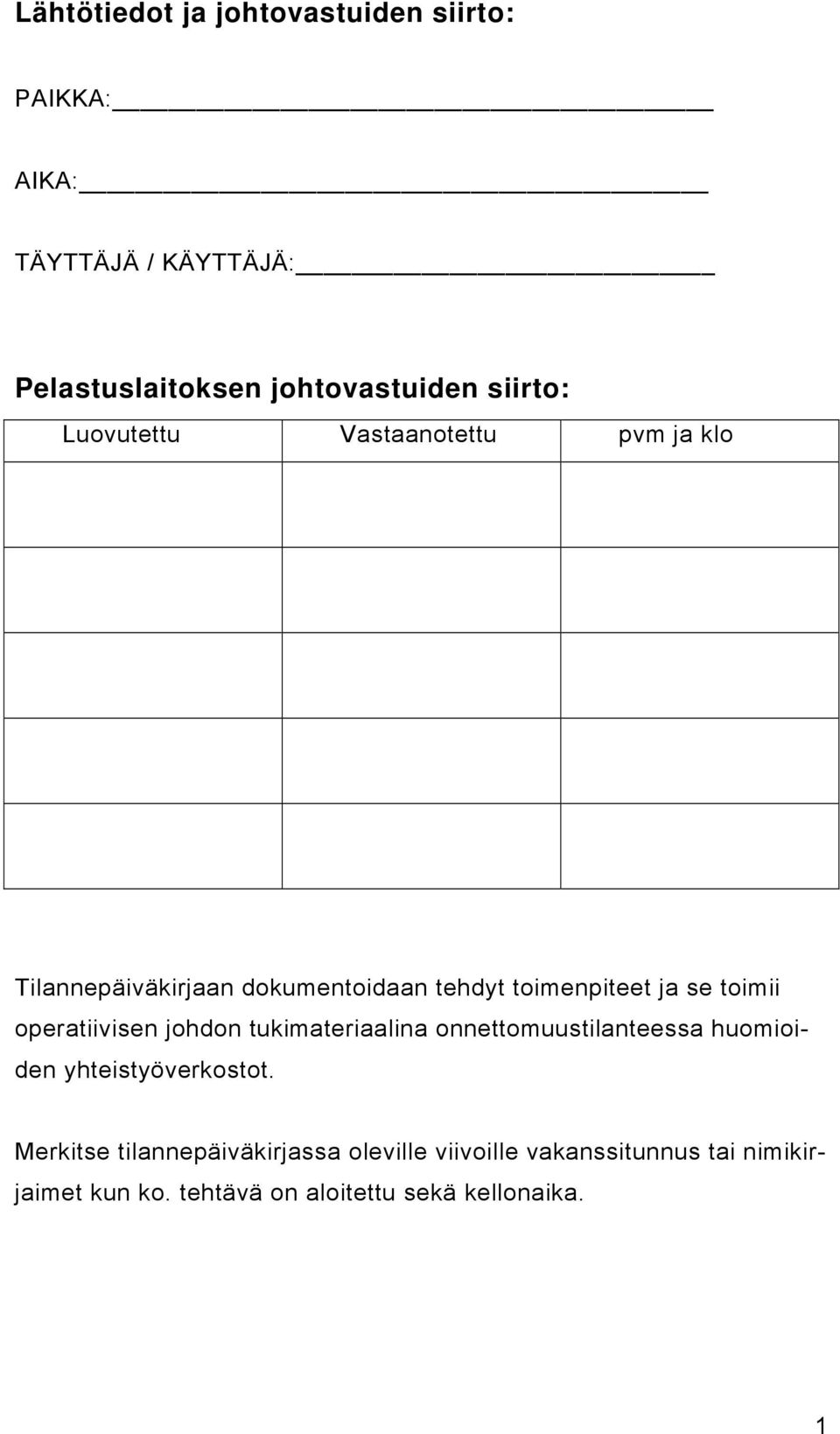 toimii operatiivisen johdon tukimateriaalina onnettomuustilanteessa huomioiden yhteistyöverkostot.