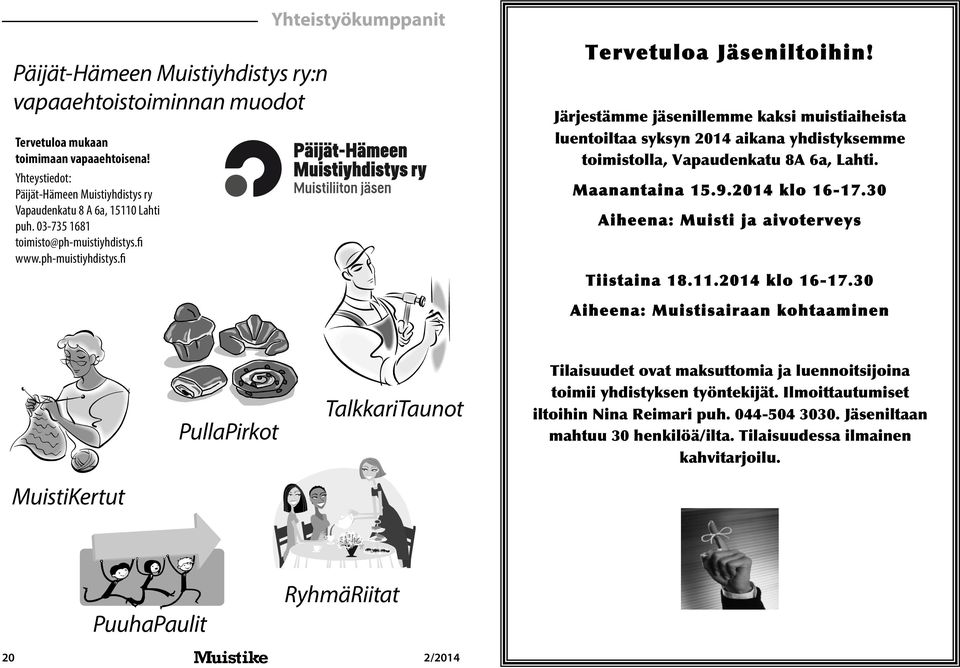 Yhteystiedot: Päijät-Hämeen Muistiyhdistys ry Vapaudenkatu 8 A 6a, 15110 Lahti puh.