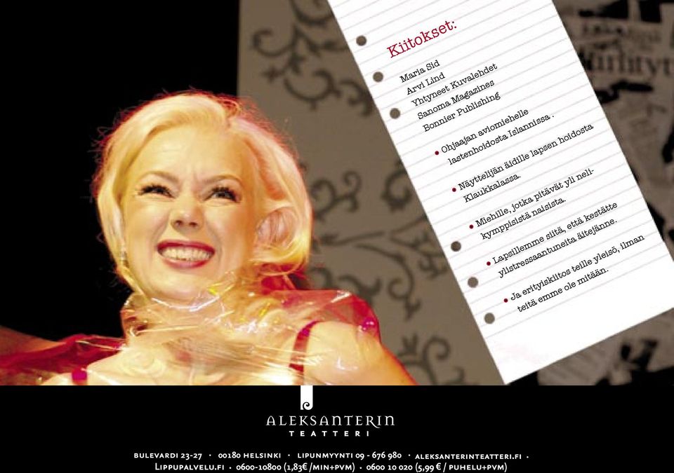 . Miehille, jotka pitävät yli neli- kymppisistä naisista.. Lapsillemme siitä, että kestätte ylistressaantuneita äitejänne.