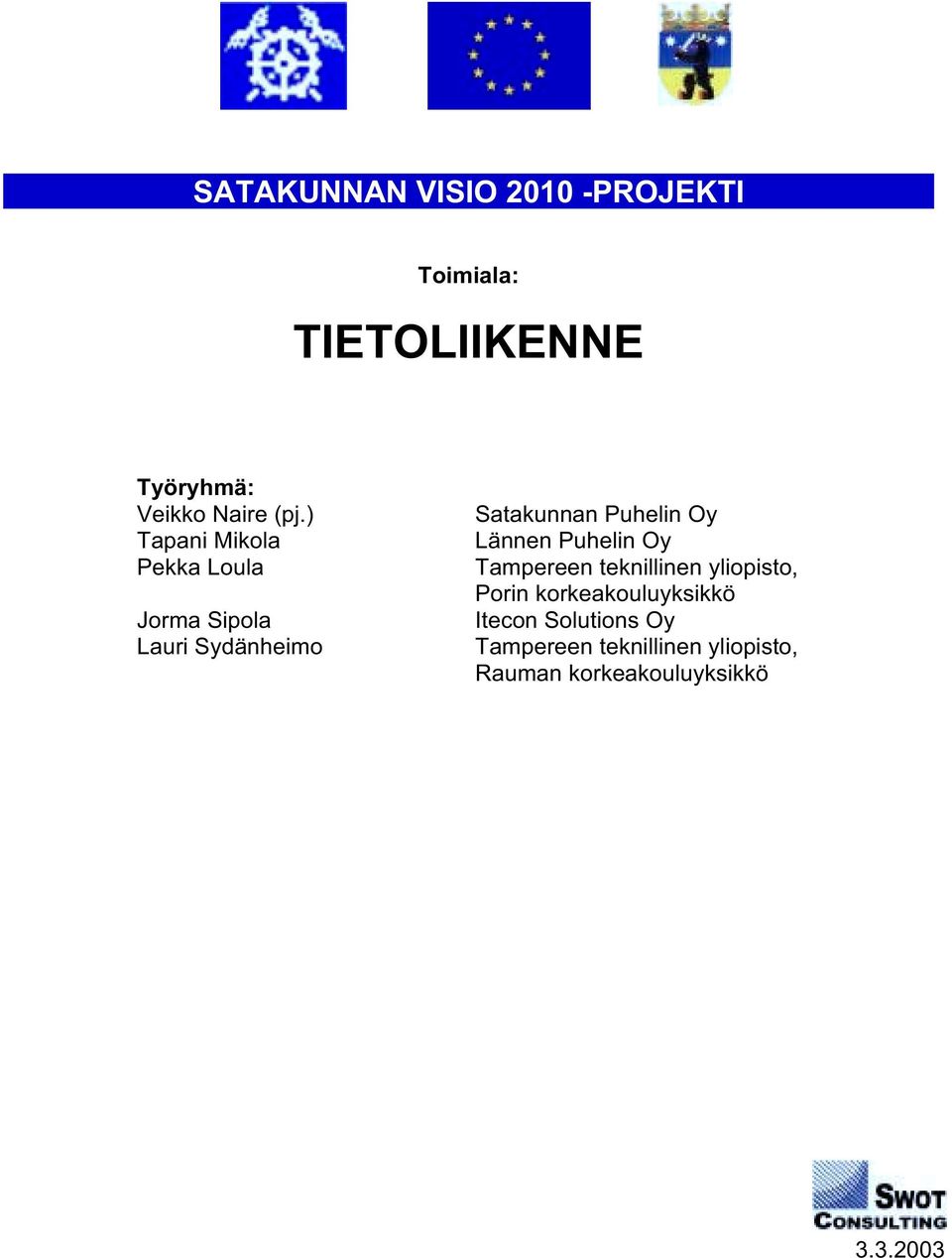 Oy Lännen Puhelin Oy Tampereen teknillinen yliopisto, Porin korkeakouluyksikkö