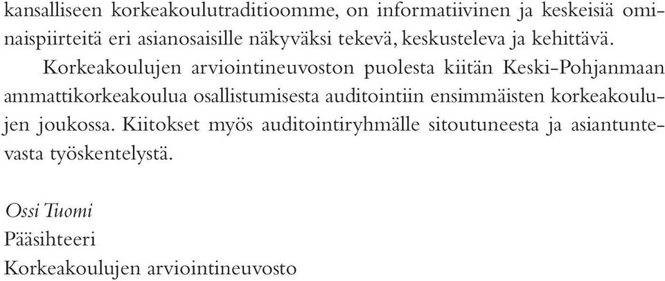 Korkeakoulujen arviointineuvoston puolesta kiitän Keski-Pohjanmaan ammattikorkeakoulua osallistumisesta