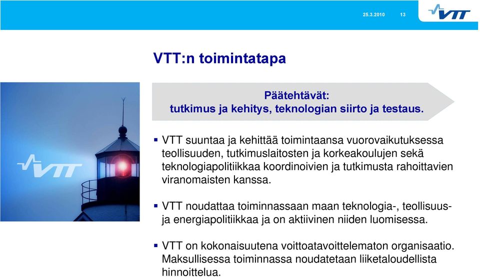 koordinoivien ja tutkimusta rahoittavien viranomaisten kanssa.