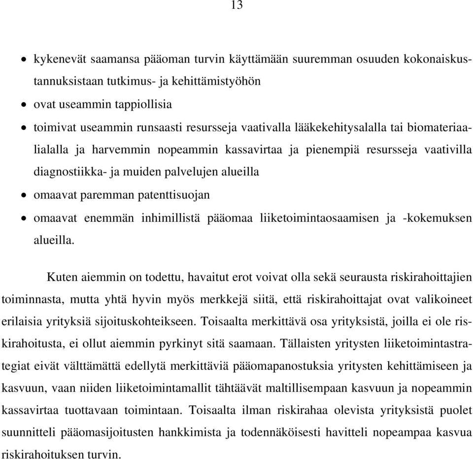 enemmän inhimillistä pääomaa liiketoimintaosaamisen ja -kokemuksen alueilla.