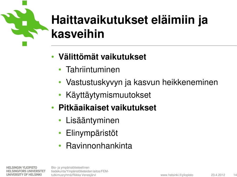 heikkeneminen Käyttäytymismuutokset Pitkäaikaiset