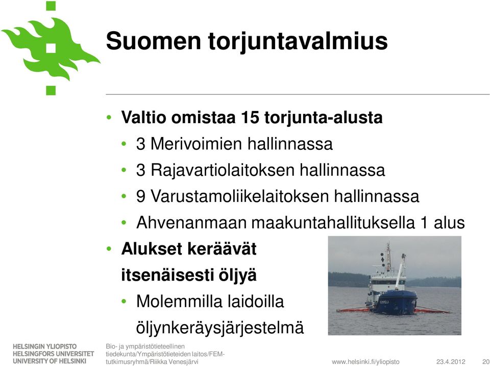 hallinnassa Ahvenanmaan maakuntahallituksella 1 alus Alukset keräävät