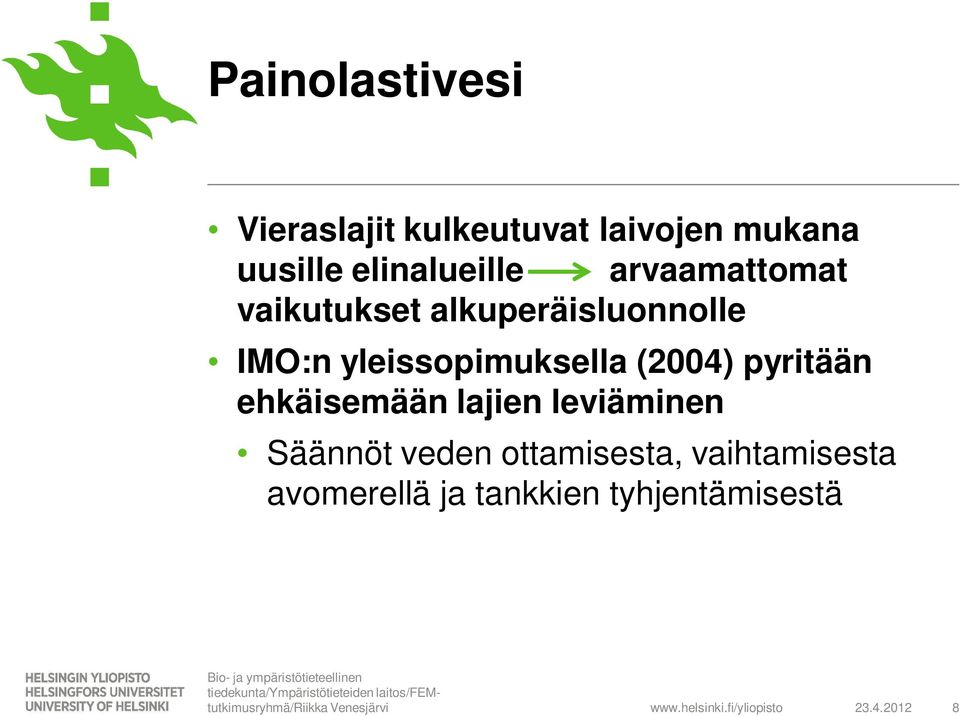 yleissopimuksella (2004) pyritään ehkäisemään lajien leviäminen