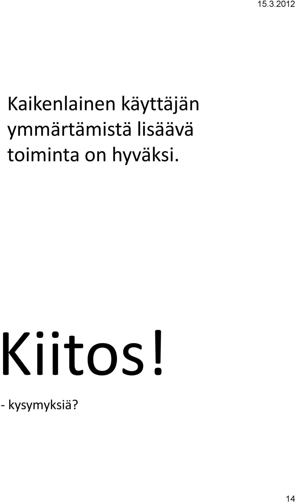 toiminta on hyväksi.