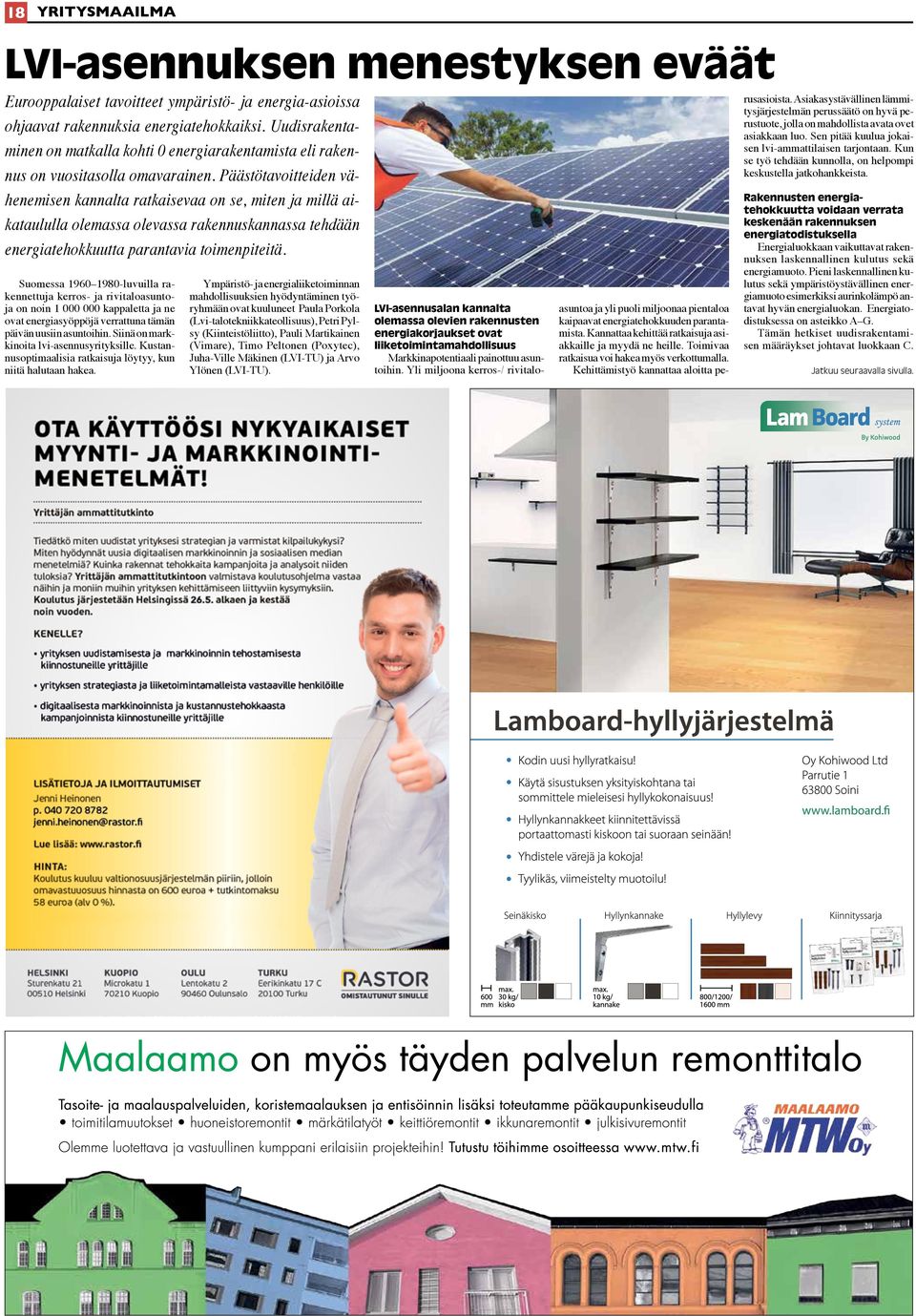 Päästötavoitteiden vähenemisen kannalta ratkaisevaa on se, miten ja millä aikataululla olemassa olevassa rakennuskannassa tehdään energiatehokkuutta parantavia toimenpiteitä.