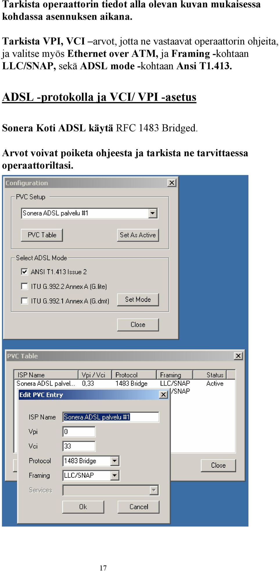 ja Framing -kohtaan LLC/SNAP, sekä ADSL mode -kohtaan Ansi T1.413.