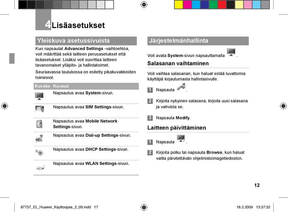 Napsautus avaa SIM Settings-sivun. Napsautus avaa Mobile Network Settings-sivun. Napsautus avaa Dial-up Settings-sivun. Napsautus avaa DHCP Settings-sivun. Napsautus avaa WLAN Settings-sivun.