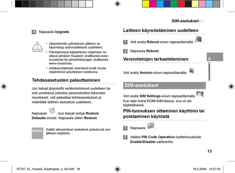 Asiakasohjelman asetukset eivät muutu ohjelmiston päivityksen tuloksena.