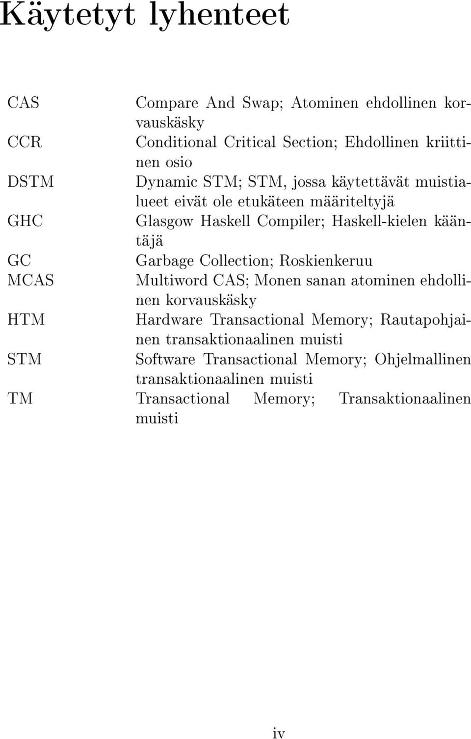 kääntäjä Garbage Collection; Roskienkeruu Multiword CAS; Monen sanan atominen ehdollinen korvauskäsky Hardware Transactional Memory;