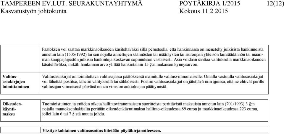 sen nojalla annettujen säännösten tai määräysten tai Euroopan yhteisön lainsäädännön tai maailman kauppajärjestön julkisia hankintoja koskevan sopimuksen vastaisesti.