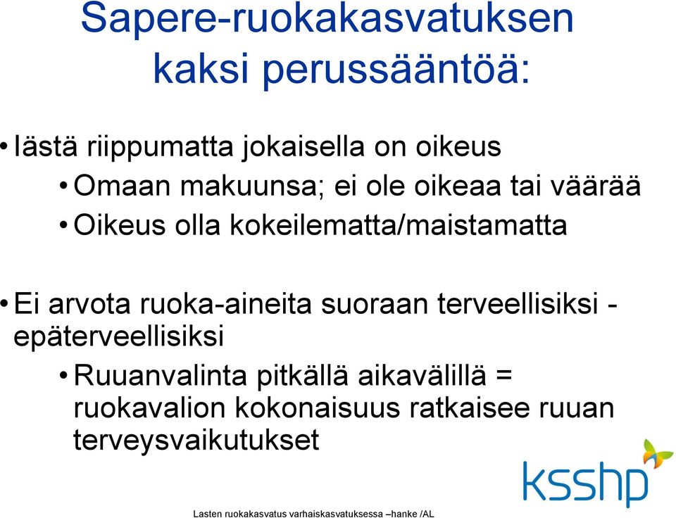 ruoka-aineita suoraan terveellisiksi - epäterveellisiksi Ruuanvalinta pitkällä aikavälillä =