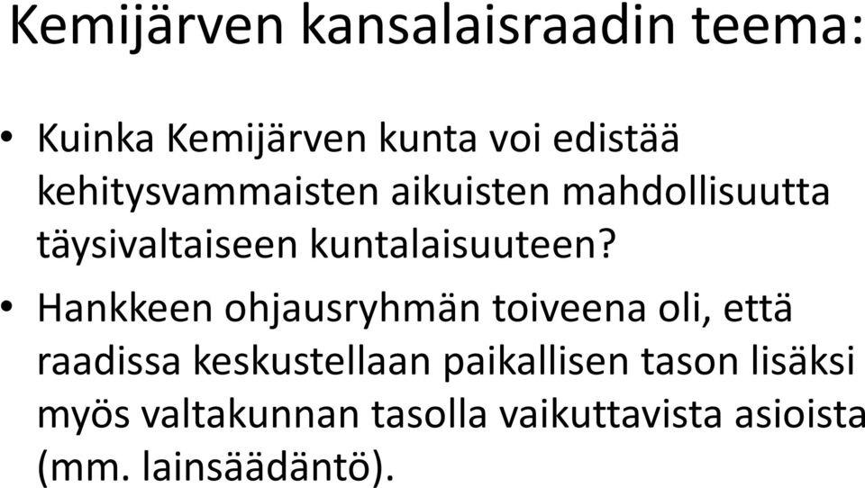 Hankkeen ohjausryhmän toiveena oli, että raadissa keskustellaan paikallisen