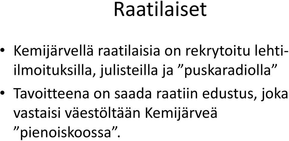 puskaradiolla Tavoitteena on saada raatiin