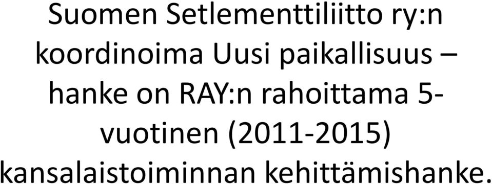 on RAY:n rahoittama 5- vuotinen