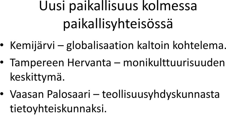 Tampereen Hervanta monikulttuurisuuden keskittymä.