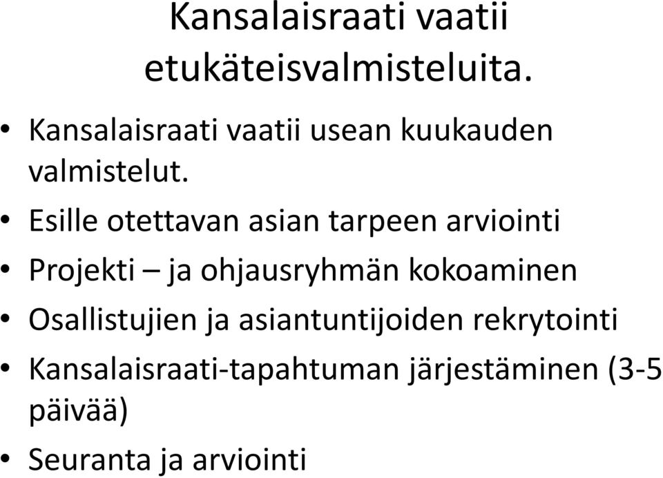 Esille otettavan asian tarpeen arviointi Projekti ja ohjausryhmän