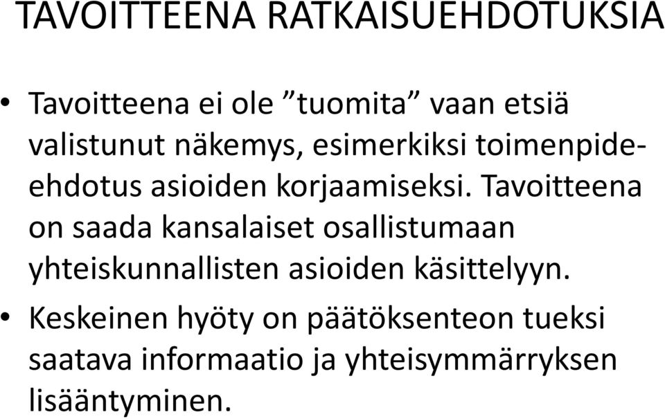 Tavoitteena on saada kansalaiset osallistumaan yhteiskunnallisten asioiden