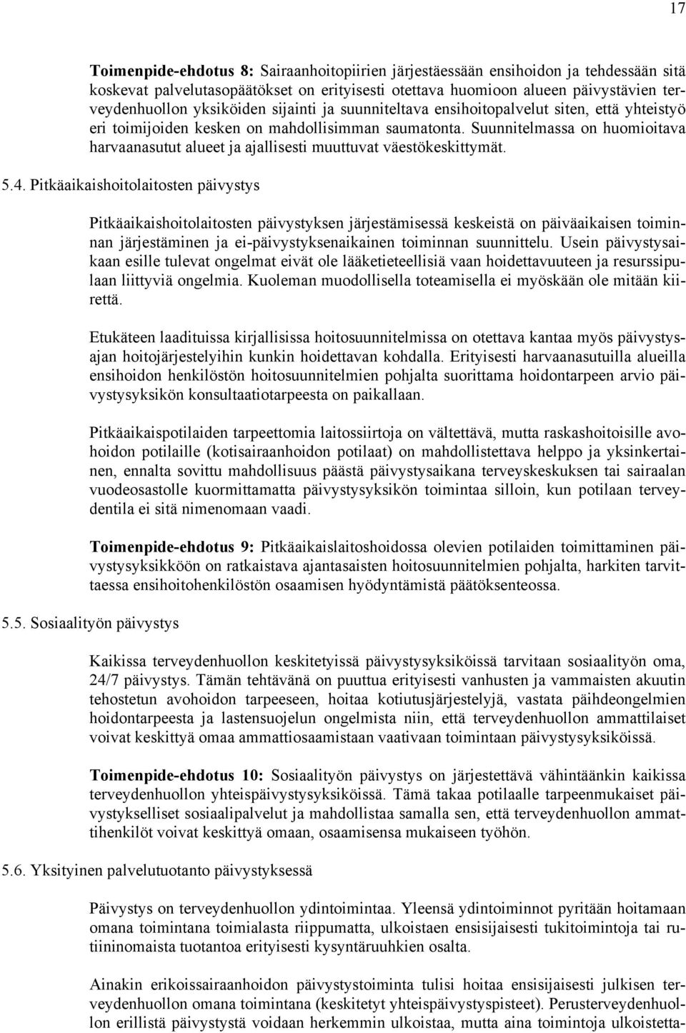 Suunnitelmassa on huomioitava harvaanasutut alueet ja ajallisesti muuttuvat väestökeskittymät. 5.4.