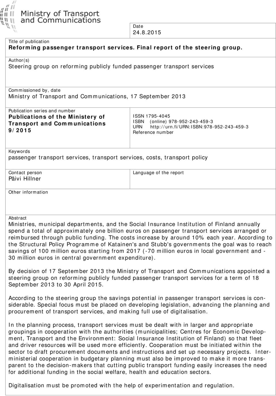 Publications of the Ministery of Transport and Communications 9/2015 ISSN 1795-4045 ISBN (online) 978-952-243-459-3 URN http://urn.