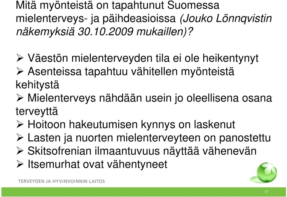 Väestön mielenterveyden tila ei ole heikentynyt Asenteissa tapahtuu vähitellen myönteistä kehitystä